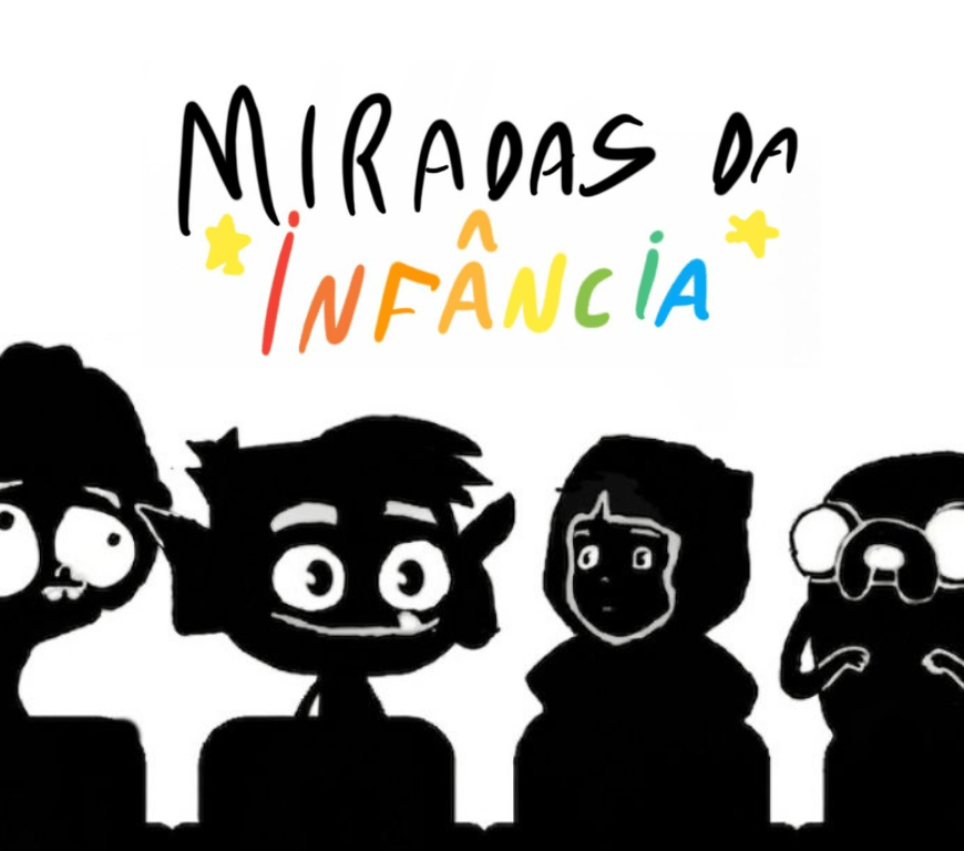 A imagemapresenta a frase Miradas da infância em letra de criança. Embaixo, personagens de desenho animado em negativo.